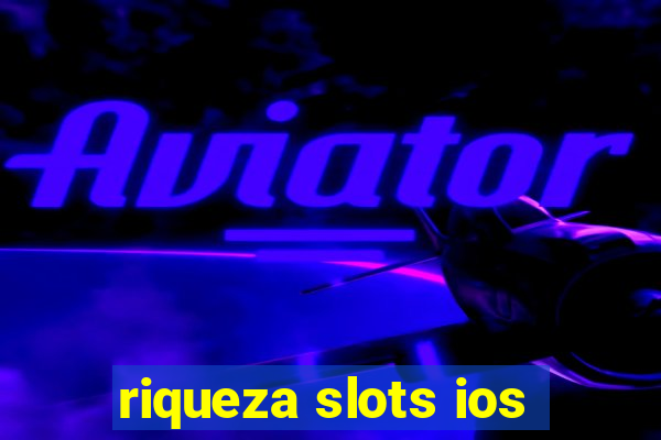 riqueza slots ios